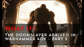 The Doomslayer Arrives in Warhammer 40k - All Hell Breaks Loose - Part 3