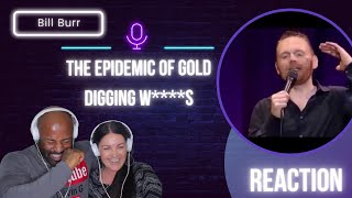 BILL BURR EPIDEMIC OF GOLD DIGGING W****S- COUPLES REACTION- DO THEY DESERVE HALF?