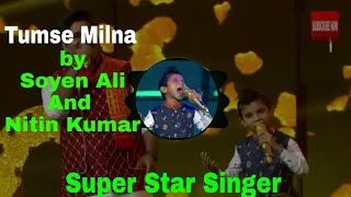 Soyeb Ali And Nitin Kumar Performs On Tumse Milna[Super Star Singer]   Episode 9