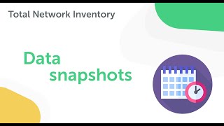 Inventory data snapshots in Total Network Inventory