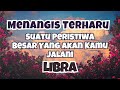 🖤MENANGIS TERHARU LIBRA‼️Suatu Peristiwa Besar Yang Akan Kamu Jalani✨