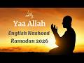 Yaa Allah – Heart Touching English Nasheed | Ramadan 2026