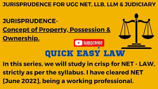 JURISPRUDENCE -  CONCEPT OF PROPERTY, POSSESSION & OWNERSHIP. UGC - NET LAW, LL.B, LL.M