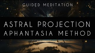 ASTRAL PROJECTION ~ Aphantasia Method ~ Soft Voice Guided Meditation for Sleep & Dreams