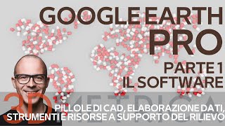 Google Earth Pro - Parte 1 - Il software