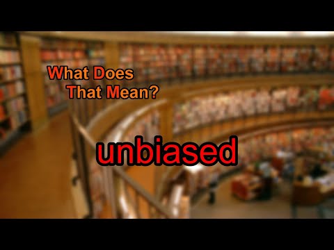 What does unbiased mean in writing?
