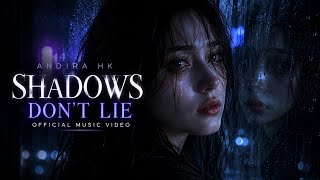 ANDIRA HK — SHADOWS DON’T LIE (Official Music Video)