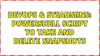 DevOps & SysAdmins: Powershell script to take and delete snapshots
