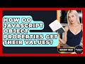 How Do JavaScript Object Properties Get Their Values? - JavaScript Toolkit