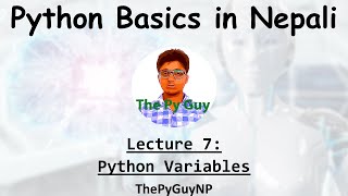7. Python Variables | Python Basics Tutorial in Nepali | ThePyGuyNP
