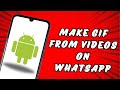 How to Make GIF From Videos on Whatsapp on Android