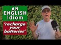 What does 'Recharge your Batteries' mean? \ Learn English phrases & idioms with Mr Duncan