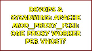 DevOps & SysAdmins: Apache mod_proxy_fcgi: One proxy worker per vhost?