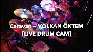 Caravan ~ Volkan Öktem [Live DrumCam]