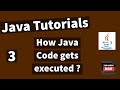 Java Tutorials - How Java Code gets executed ? - #3