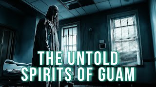 Discovering the Forgotten Secrets of Islands Through Time: The Untold Spirits of Guam
