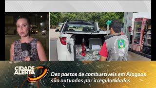 Dez postos de combustíveis em Alagoas são autuados por irregularidades