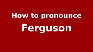 How to Pronounce Ferguson - PronounceNames.com