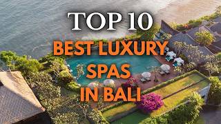 Top 10 Best Luxury Spas in Bali | World-Class Wellness & Relaxation