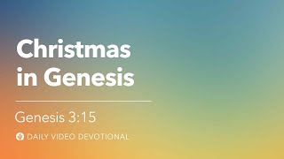 Christmas in Genesis | Genesis 3:15 | Our Daily Bread Video Devotional