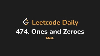 474. Ones and Zeroes | Leetcode Daily - Python