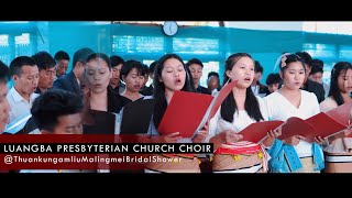 LUANGBA PRESBYTERIAN CHURCH CHOIR @Thuankungamliu (Kukumei) Malingmei Bridal Shower