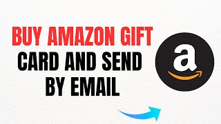 How to Buy Amazon Gift Card and Send by Email – Easy Step-by-Step Guide