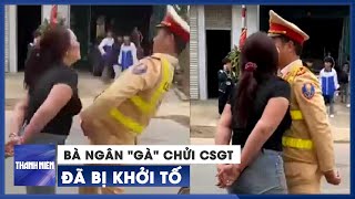 Người phụ nữ chửi CSGT ở Thanh Hóa đã bị khởi tố