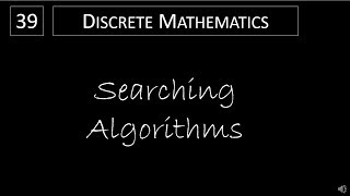 Discrete Math - 3.1.2 Searching Algorithms