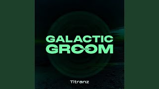 Galactic Groom