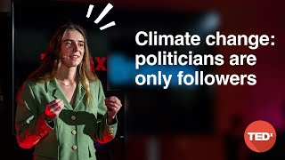 Climate change : politicians are only followers | Adelaïde Charlier | TEDxBrussels