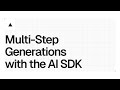 Multi-Step (Agentic) Generation with the AI SDK