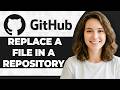 How to Replace File in GitHub Repository (Step-By-Step 2026)
