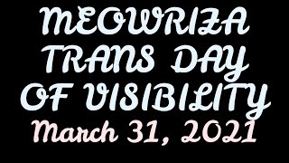 Meowriza 2021-03-31 Stream: MEOWRIZA TRANS DAY OF VISIBILITY