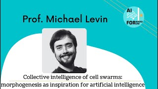 Collective intelligence of cell swarms | Prof. Michael Levin | AI Forward Forum