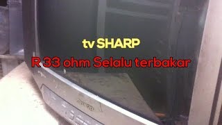 TV SHARP R 33ohm Selalu Terbakar
