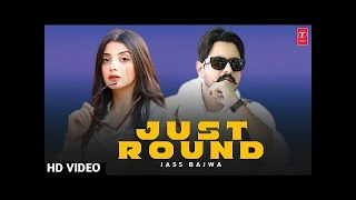 JUST ROUND (Official Video) | Jass Bajwa | Mandeep Maavi | Desi Crew | New Punjabi Song 2022