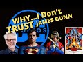 Why I don't TRUST James Gunn with DC...And, YES, I even cover THAT!