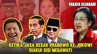 PERAN BESAR PRABOWO UNTUK JOKOWI YANG DIAKUI SISI MEGAWATI