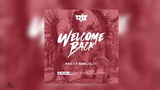 Welcome Back | Ravi B x Rebel Muzik | 2022 Soca