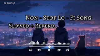NON STOP LO-FI SONG [Slowed + Reverd]  /Total lofi song channel /@lofi song@itz sumit 2.0#