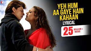Yeh Hum Aa Gaye Hain Kahaan | Song with Lyrics | Veer Zaara | Shah Rukh Khan, Preity | Javed Akhtar