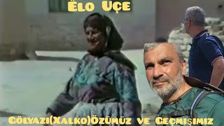 Gölyazi(Xalko)Êlo Uçe,Eski zaman ve Eski  insanlar ne güzeldi