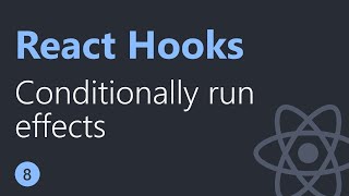 React Hooks Tutorial 8 | Conditionally run effects | English