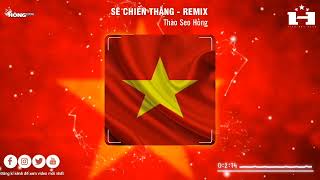 SẼ CHIẾN THẮNG - QTRUNG REMIX | Nhạc Hot TikTok Hay Nhất| Tổng Hợp Nhạc Yêu Nước Remix 2024