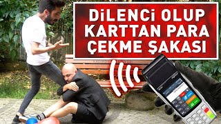 DİLENCİ OLUP KARTTAN PARA ÇEKME ŞAKASI !