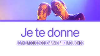 Jean-Jacques Goldman, Michael Jones 'Je te donne' - Lyrics/Paroles