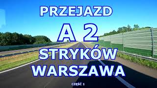 PRZEJAZD AUTOSTRADĄ A2 STRYKÓW - WARSZAWA  Część 1