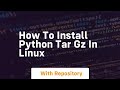 how to install python tar gz in linux