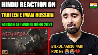 Indian Reacts To Tadfeen E Imam Hussain | Farhan Ali Waris | Noha 2021 | Muharram 2021/1443 !!